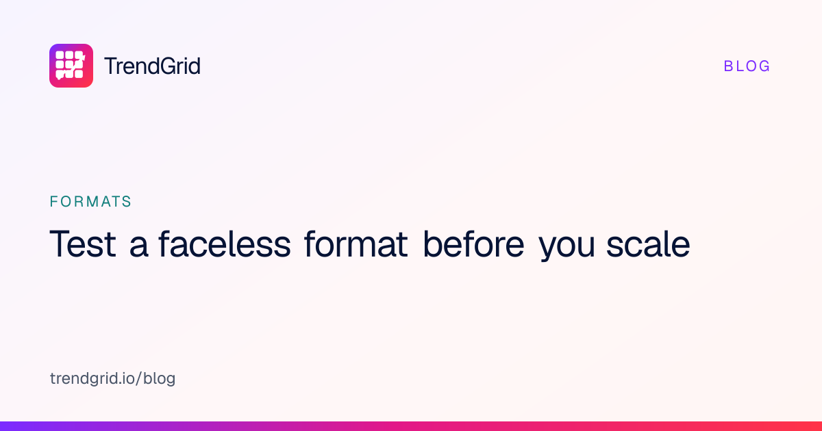 Test a faceless format before you scale | TrendGrid